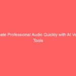 Create Professional Audio Quickly with AI Voice Tools